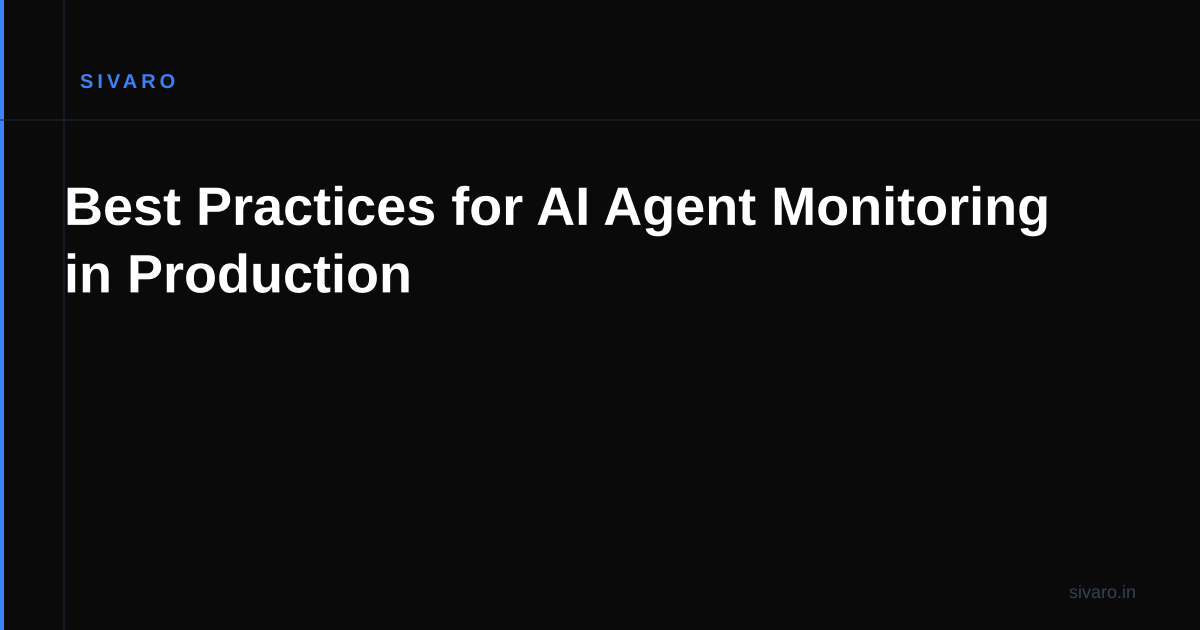 Best Practices for AI Agent Monitoring in Production