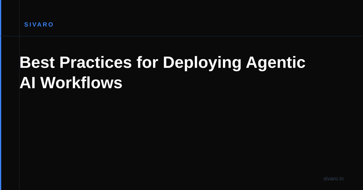 Best Practices for Deploying Agentic AI Workflows