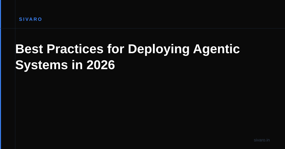 Best Practices for Deploying Agentic Systems in 2026