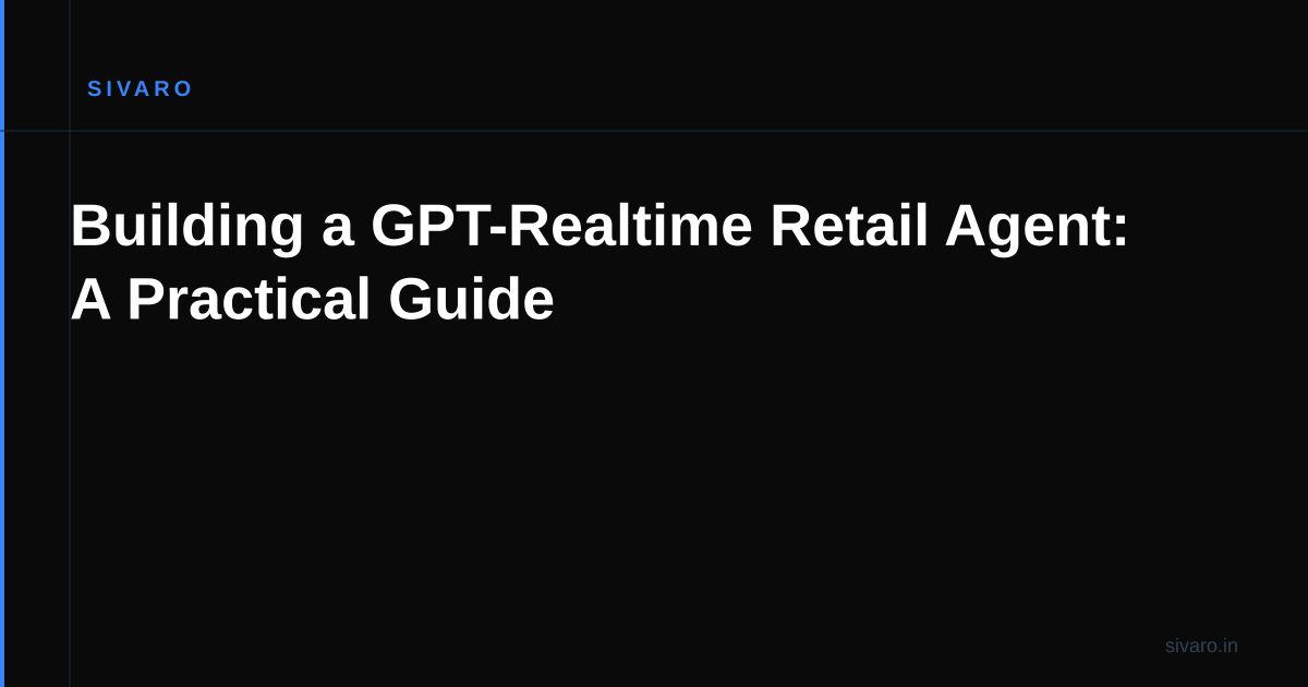 Building a GPT-Realtime Retail Agent: A Practical Guide