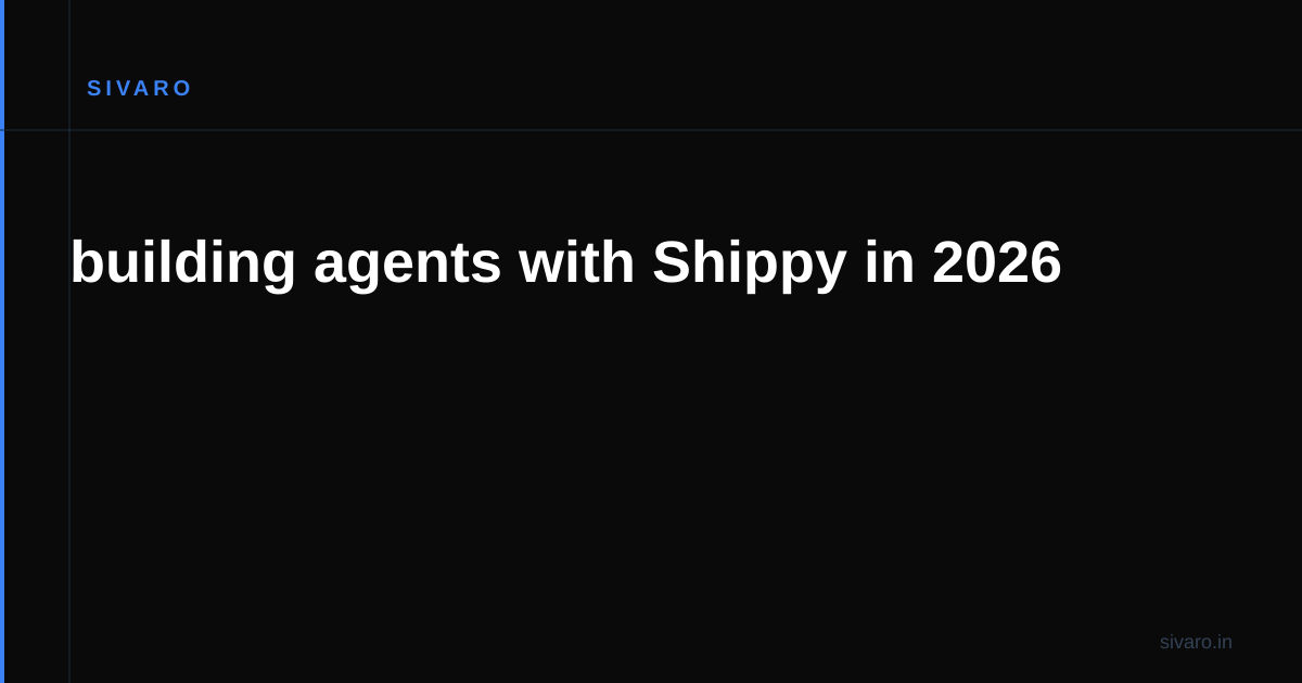 building agents with Shippy in 2026