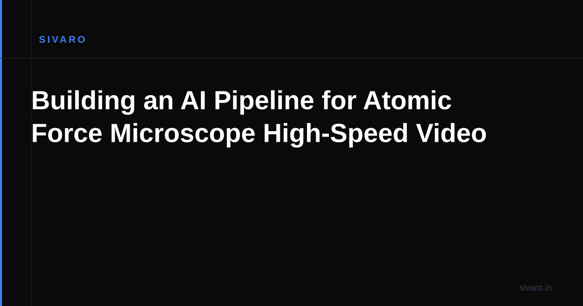 Building an AI Pipeline for Atomic Force Microscope High-Speed Video