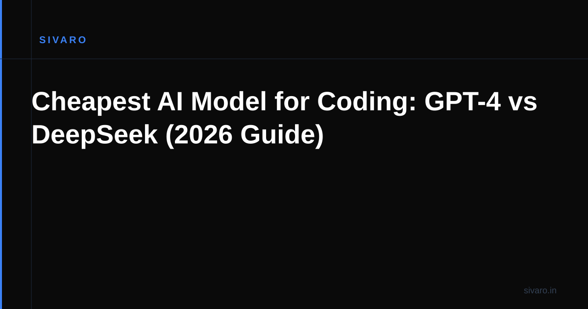 Cheapest AI Model for Coding: GPT-4 vs DeepSeek (2026 Guide)