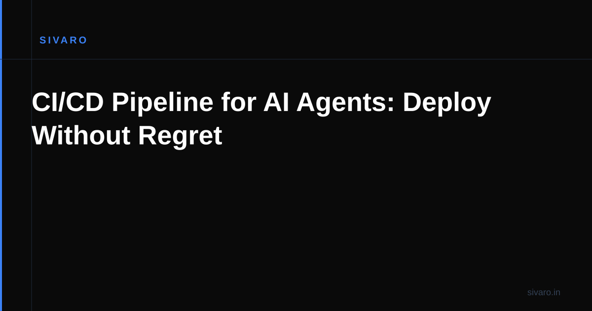 CI/CD Pipeline for AI Agents: Deploy Without Regret