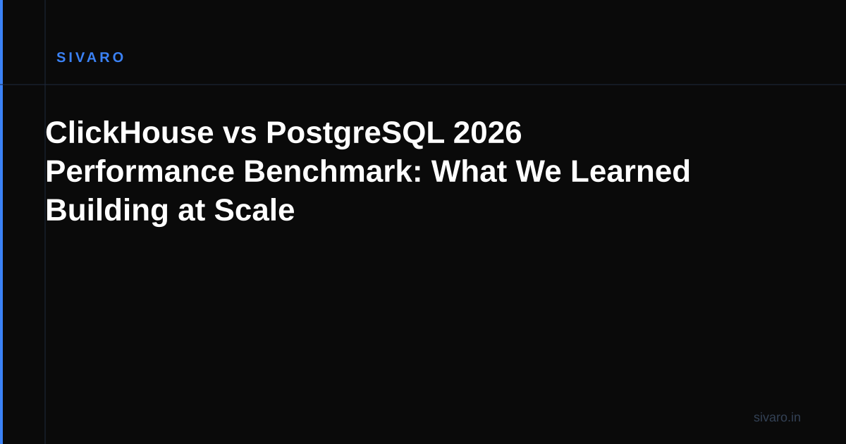 ClickHouse vs PostgreSQL 2026 Performance Benchmark: What We Learned Building at Scale