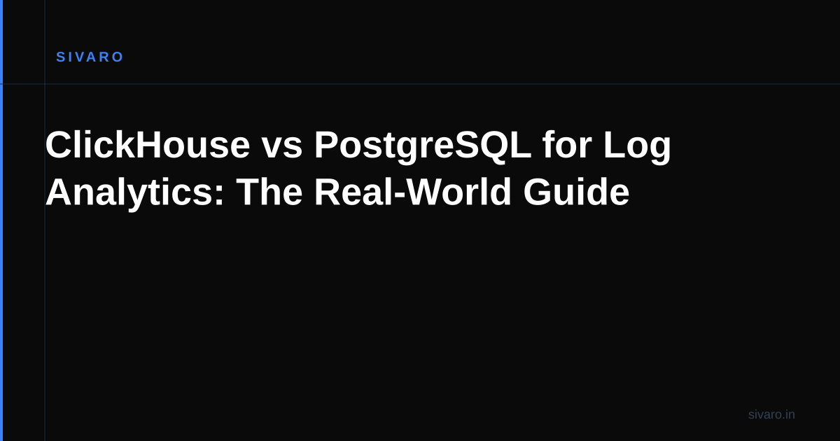 ClickHouse vs PostgreSQL for Log Analytics: The Real-World Guide