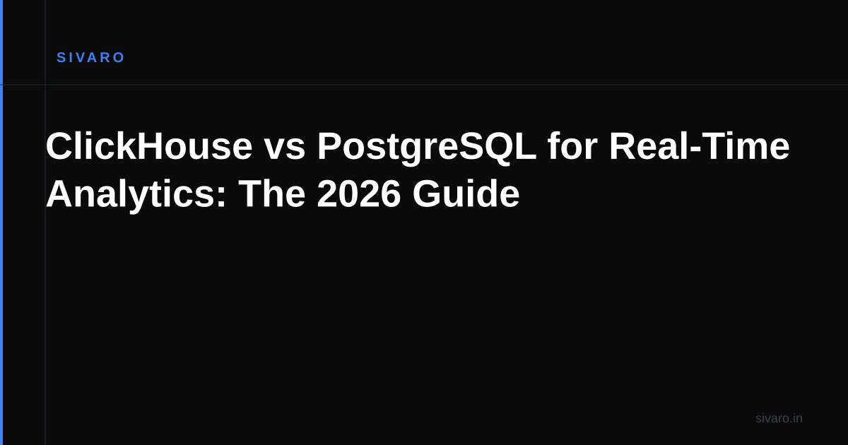 ClickHouse vs PostgreSQL for Real-Time Analytics: The 2026 Guide