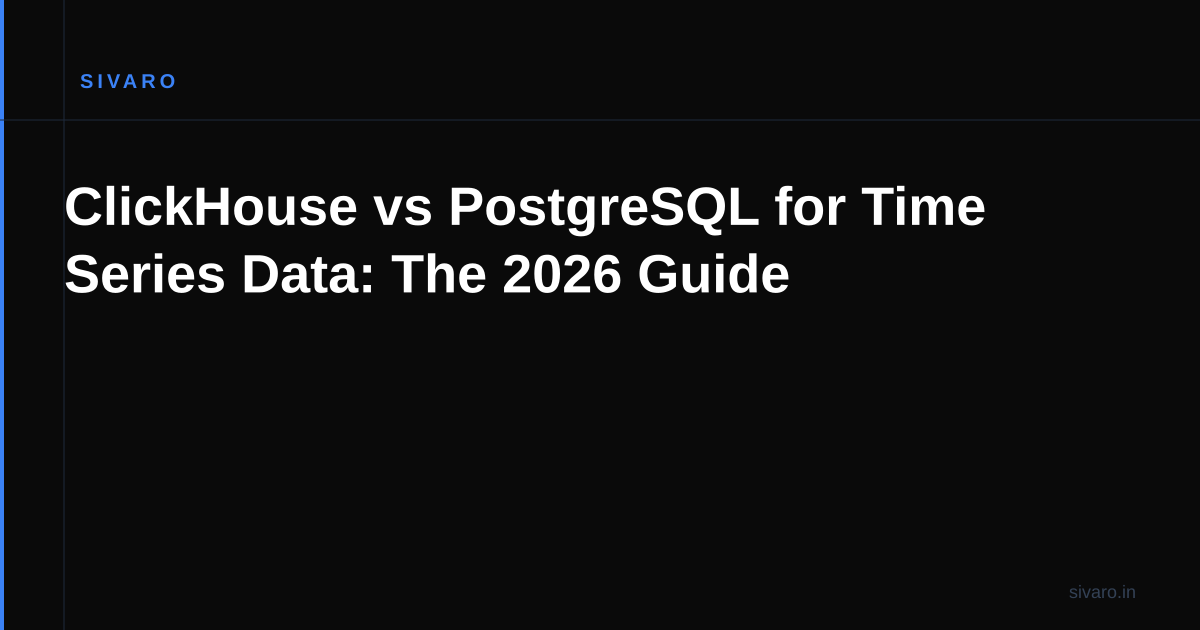 ClickHouse vs PostgreSQL for Time Series Data: The 2026 Guide