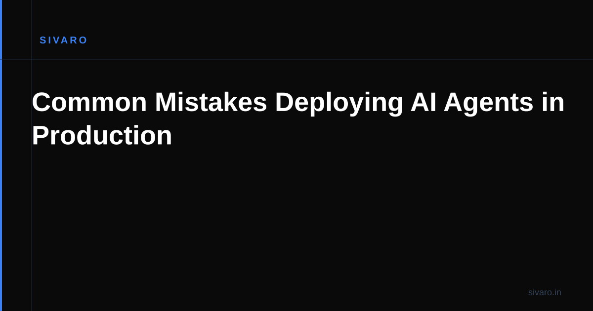 Common Mistakes Deploying AI Agents in Production