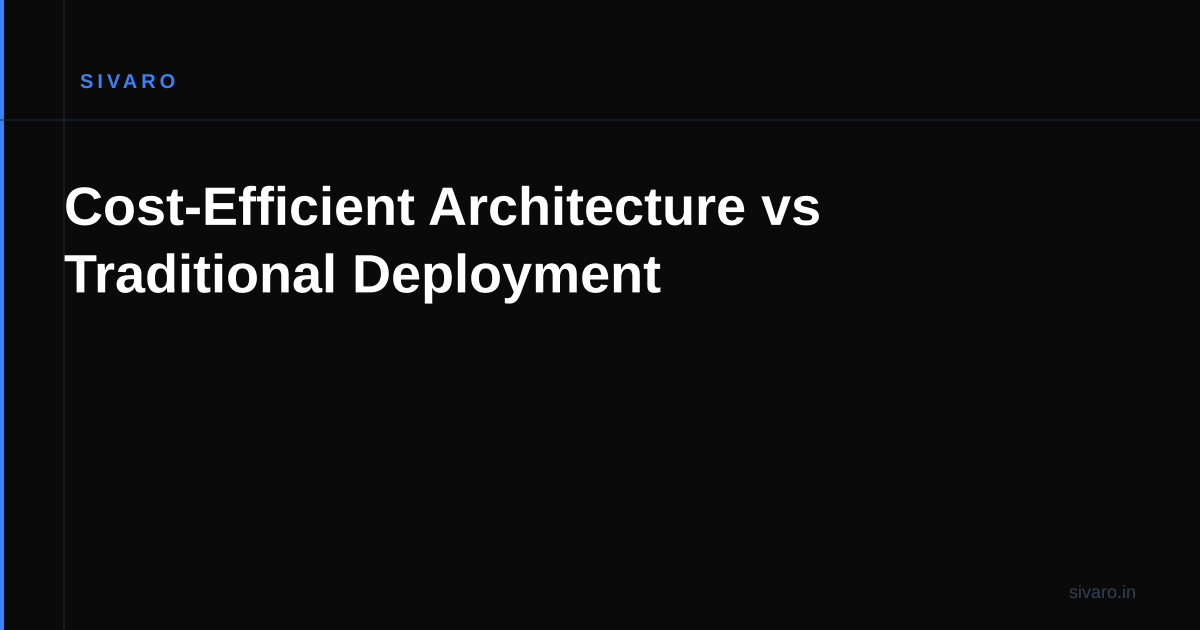 Cost-Efficient Architecture vs Traditional Deployment