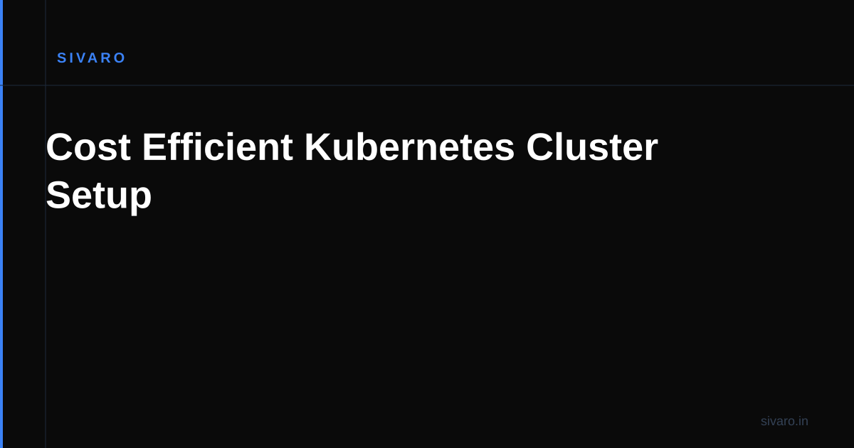 Cost Efficient Kubernetes Cluster Setup