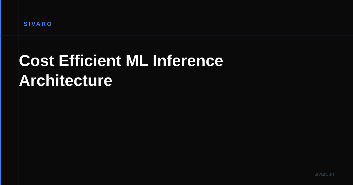 Cost Efficient ML Inference Architecture