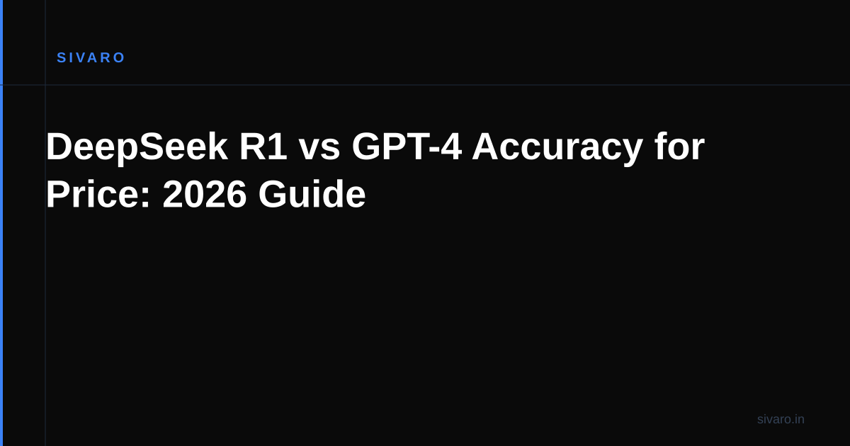 DeepSeek R1 vs GPT-4 Accuracy for Price: 2026 Guide