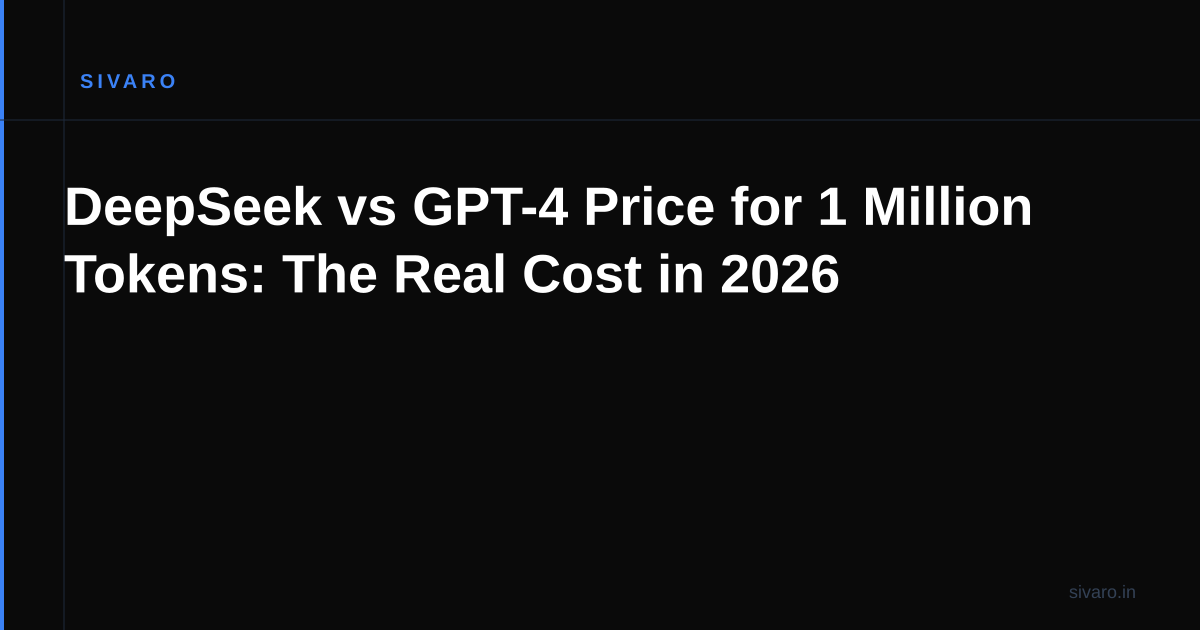 DeepSeek vs GPT-4 Price for 1 Million Tokens: The Real Cost in 2026