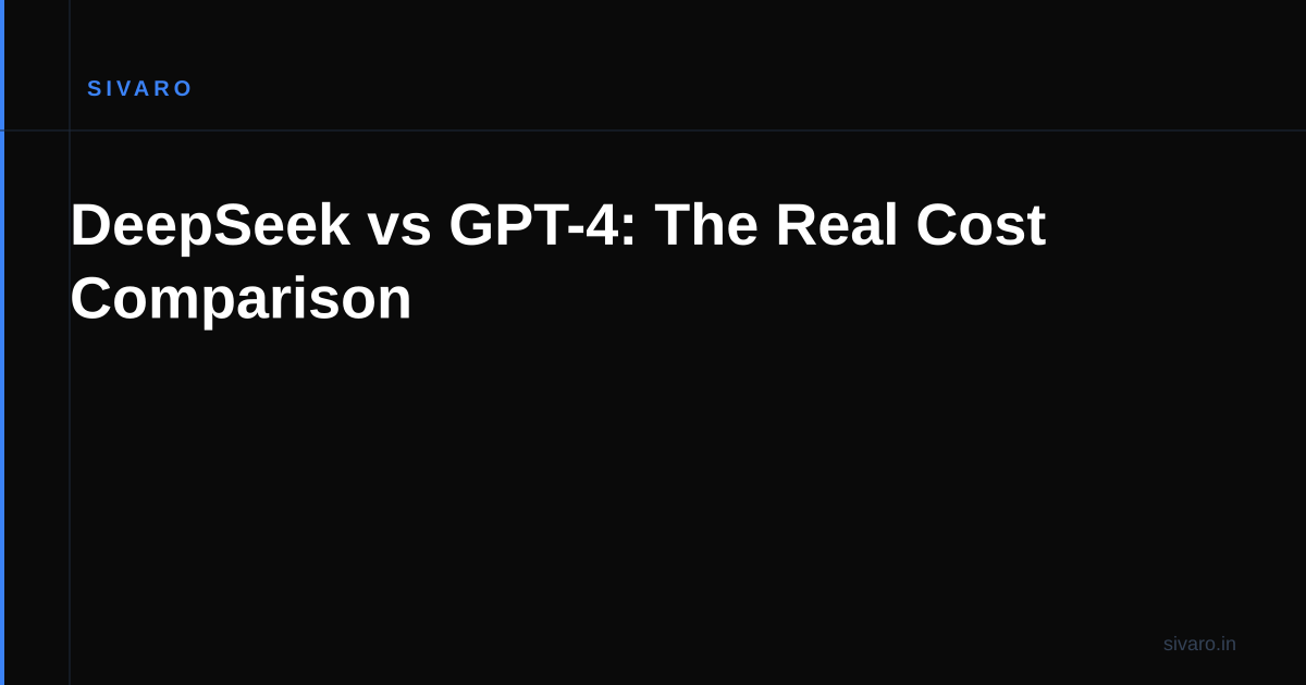 DeepSeek vs GPT-4: The Real Cost Comparison
