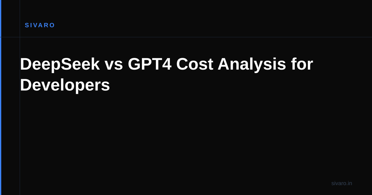 DeepSeek vs GPT4 Cost Analysis for Developers