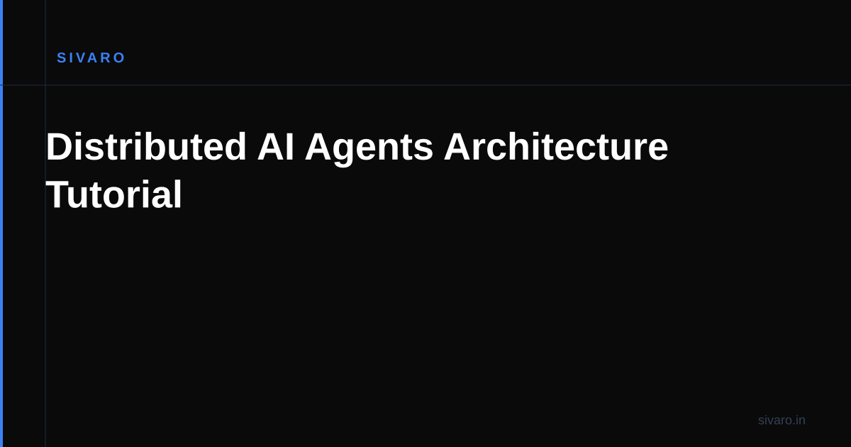 Distributed AI Agents Architecture Tutorial