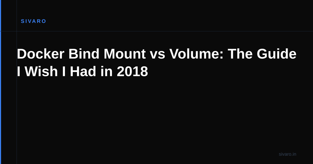 Docker Bind Mount vs Volume: The Guide I Wish I Had in 2018