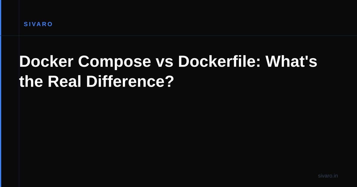 Docker Compose vs Dockerfile: What's the Real Difference?