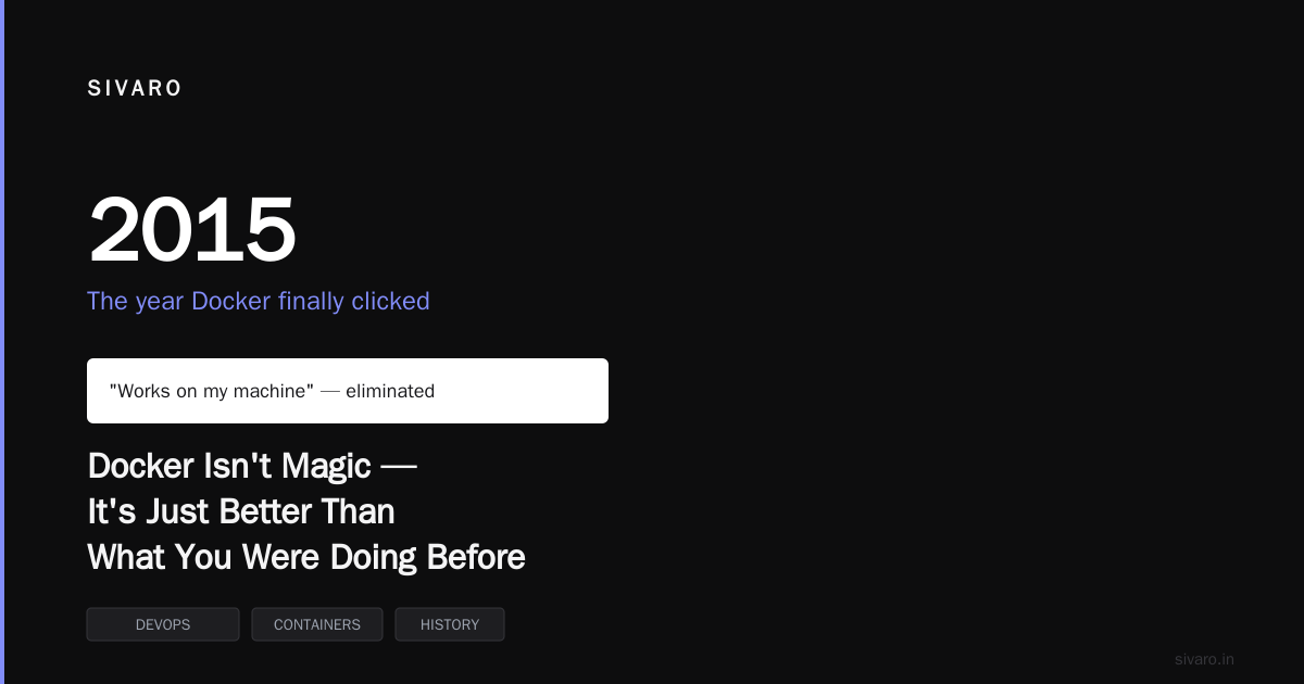 Docker Isn’t Magic — It’s Just Better Than What You Were Doing Before