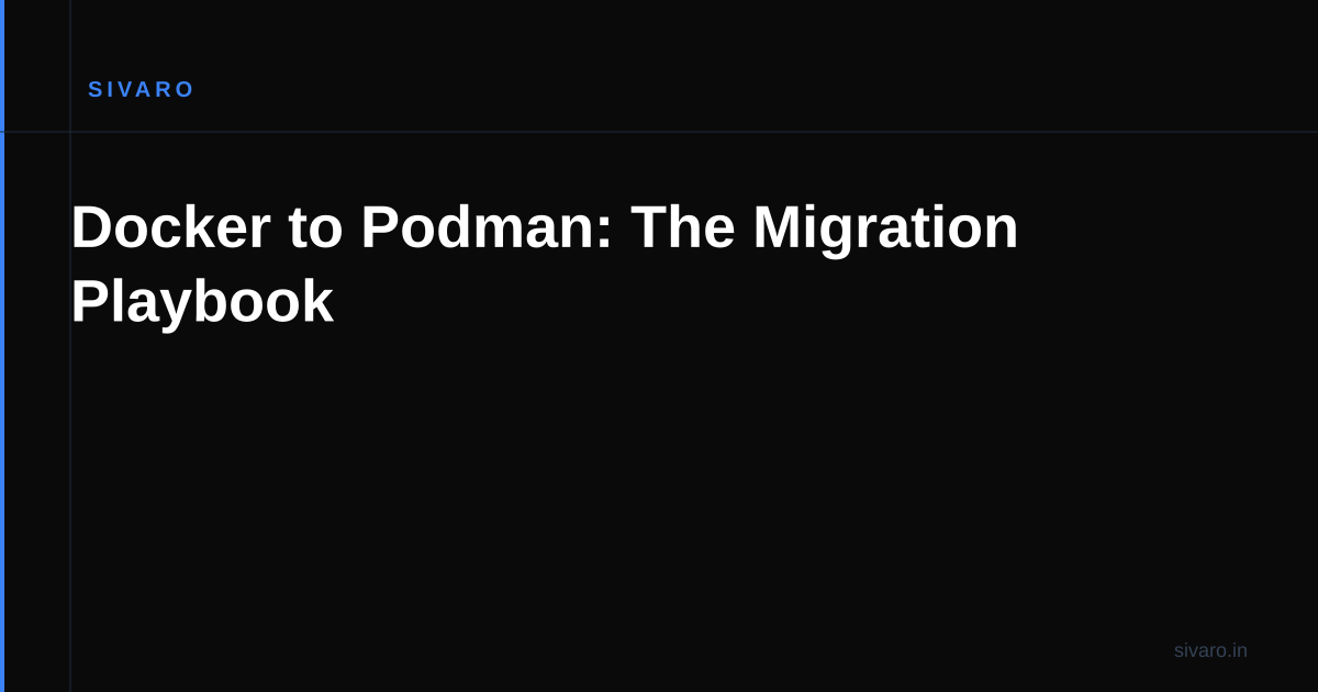 Docker to Podman: The Migration Playbook