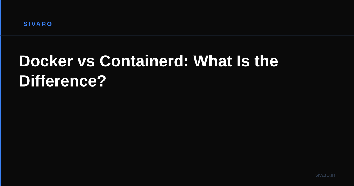 Docker vs Containerd: What Is the Difference?
