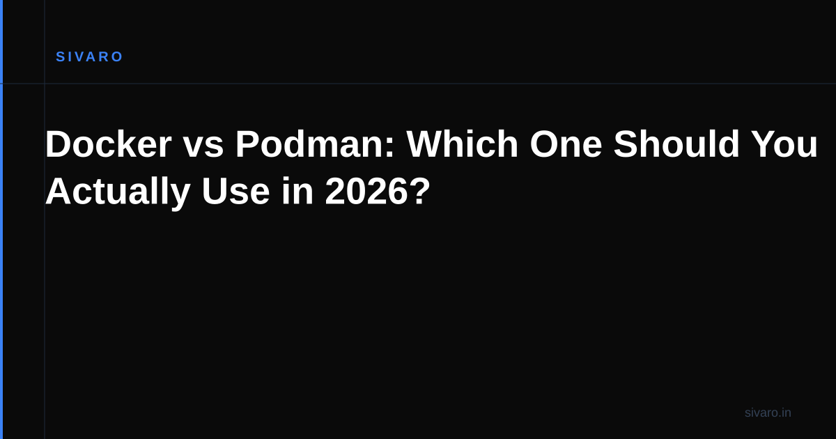 Docker vs Podman: Which One Should You Actually Use in 2026?