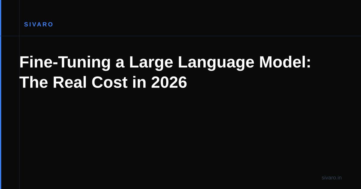 Fine-Tuning a Large Language Model: The Real Cost in 2026