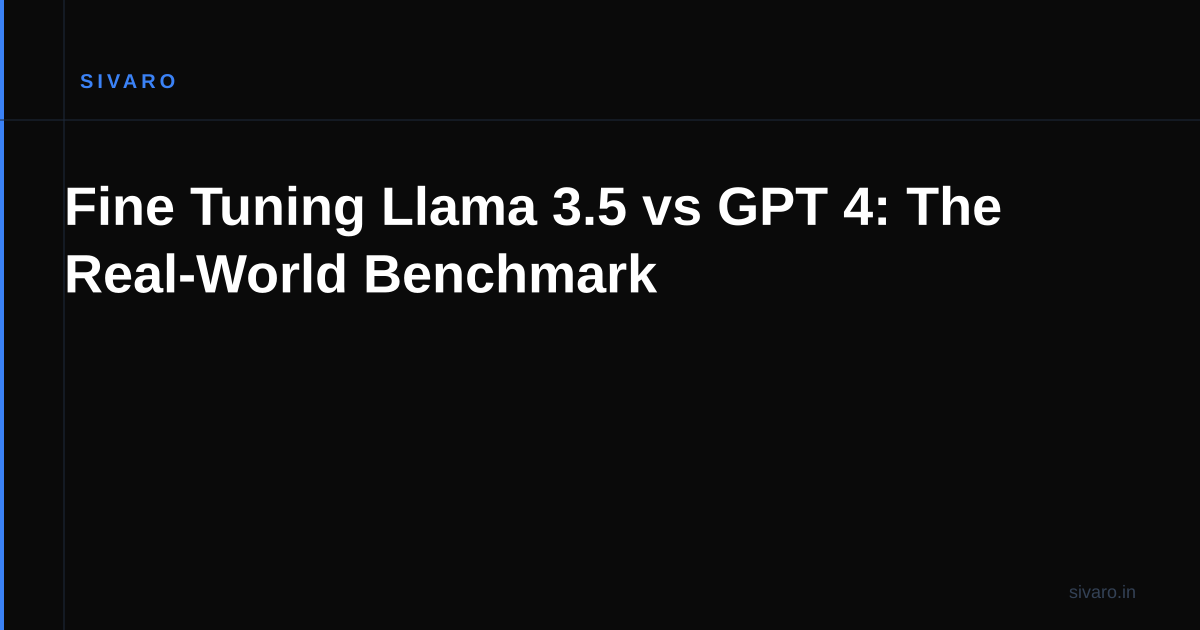 Fine Tuning Llama 3.5 vs GPT 4: The Real-World Benchmark