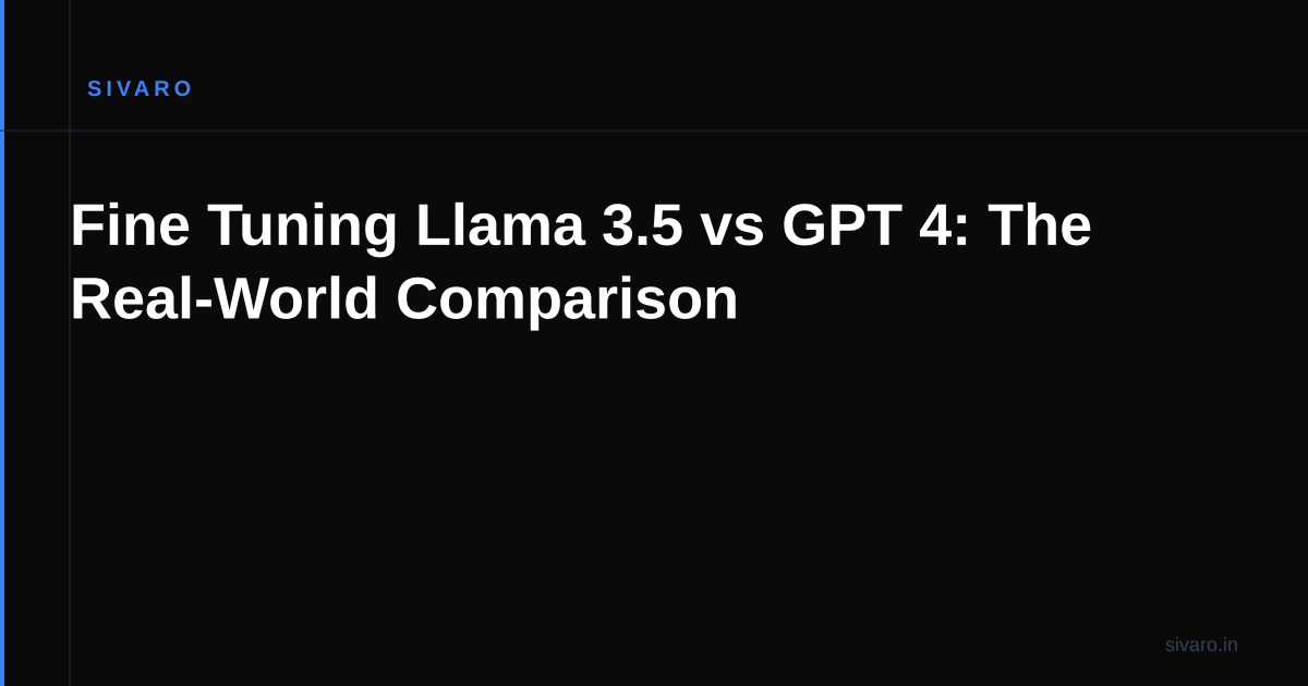 Fine Tuning Llama 3.5 vs GPT 4: The Real-World Comparison