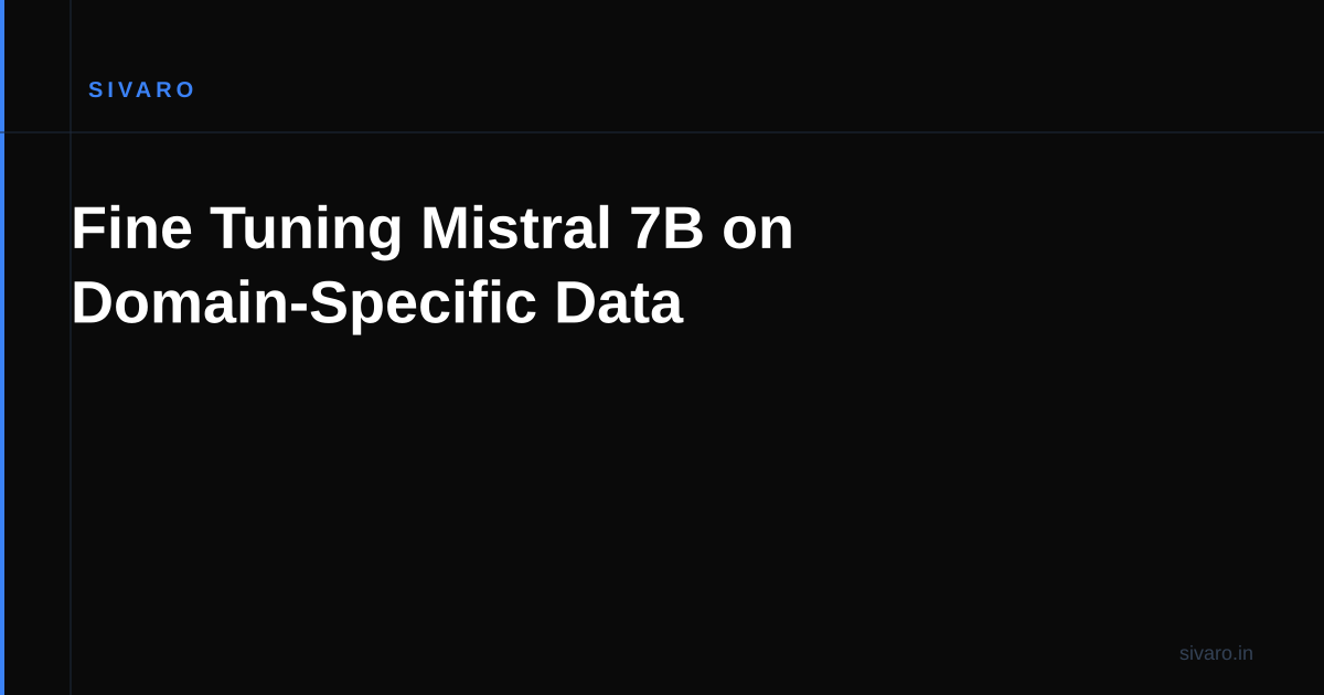 Fine Tuning Mistral 7B on Domain-Specific Data