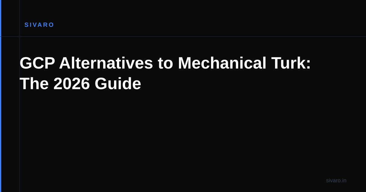 GCP Alternatives to Mechanical Turk: The 2026 Guide