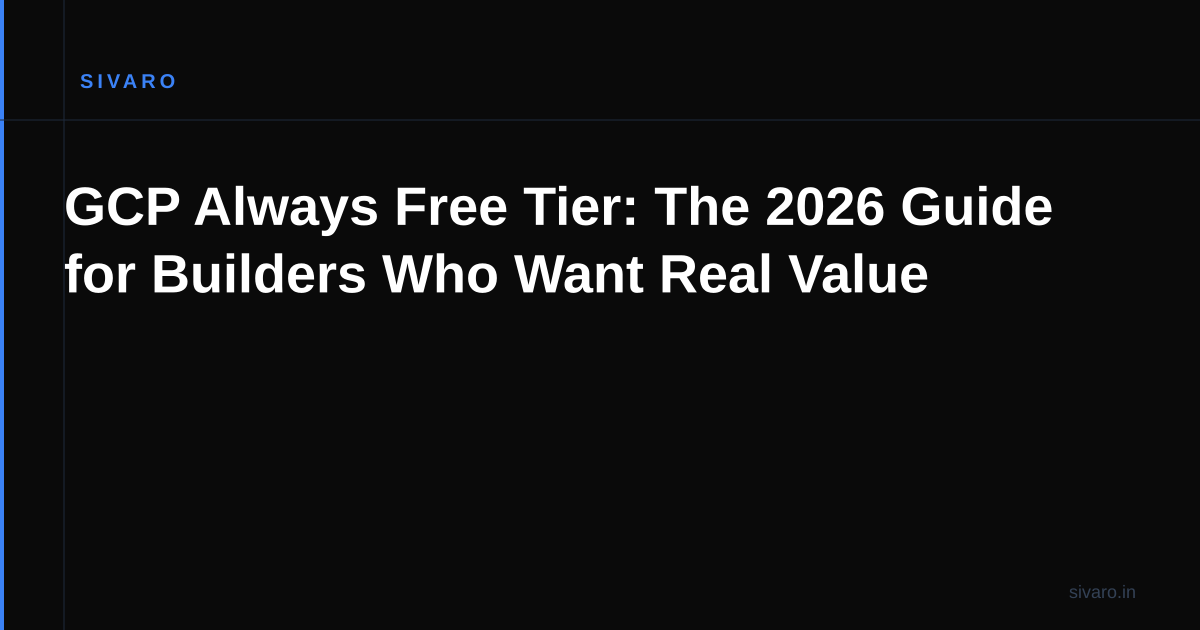 GCP Always Free Tier: The 2026 Guide for Builders Who Want Real Value