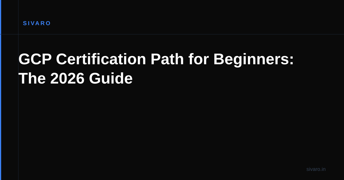 GCP Certification Path for Beginners: The 2026 Guide