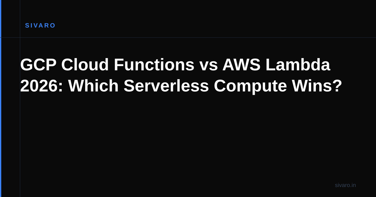 GCP Cloud Functions vs AWS Lambda 2026: Which Serverless Compute Wins?