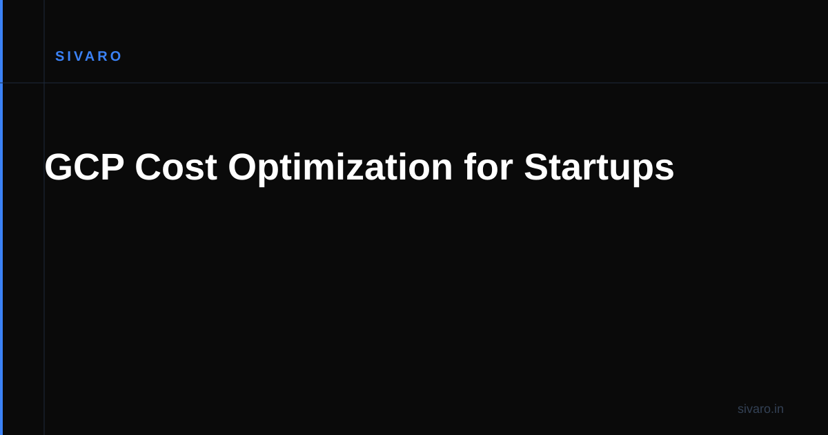 GCP Cost Optimization for Startups