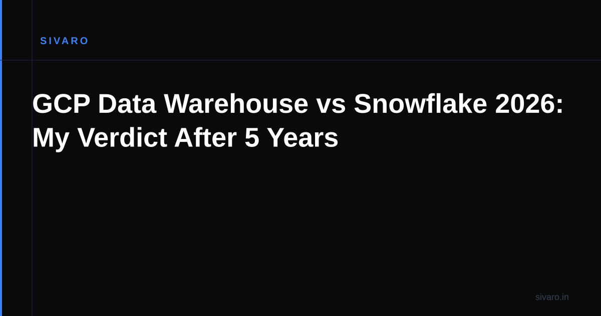GCP Data Warehouse vs Snowflake 2026: My Verdict After 5 Years