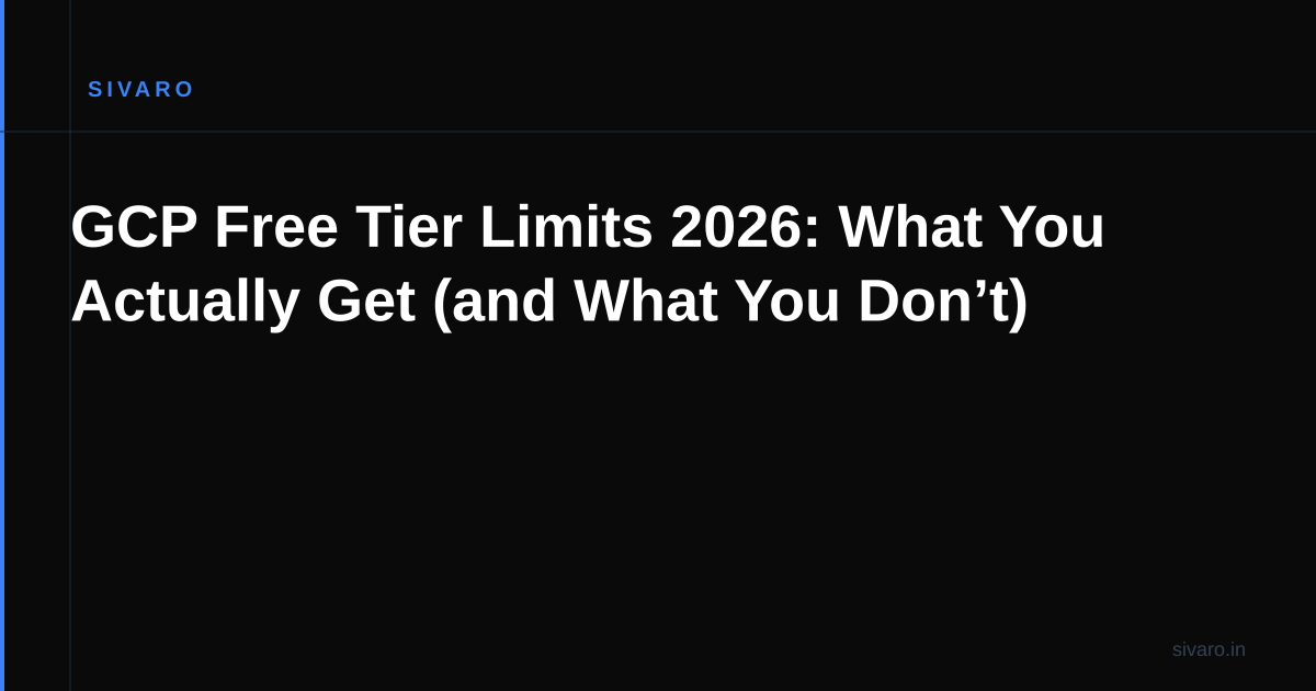 GCP Free Tier Limits 2026: What You Actually Get (and What You Don’t)