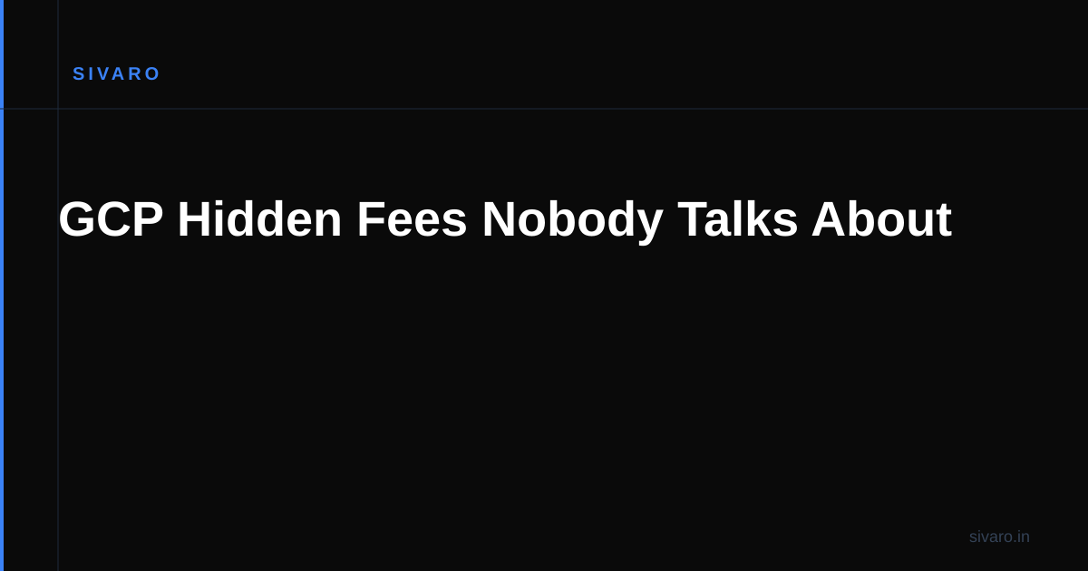 GCP Hidden Fees Nobody Talks About