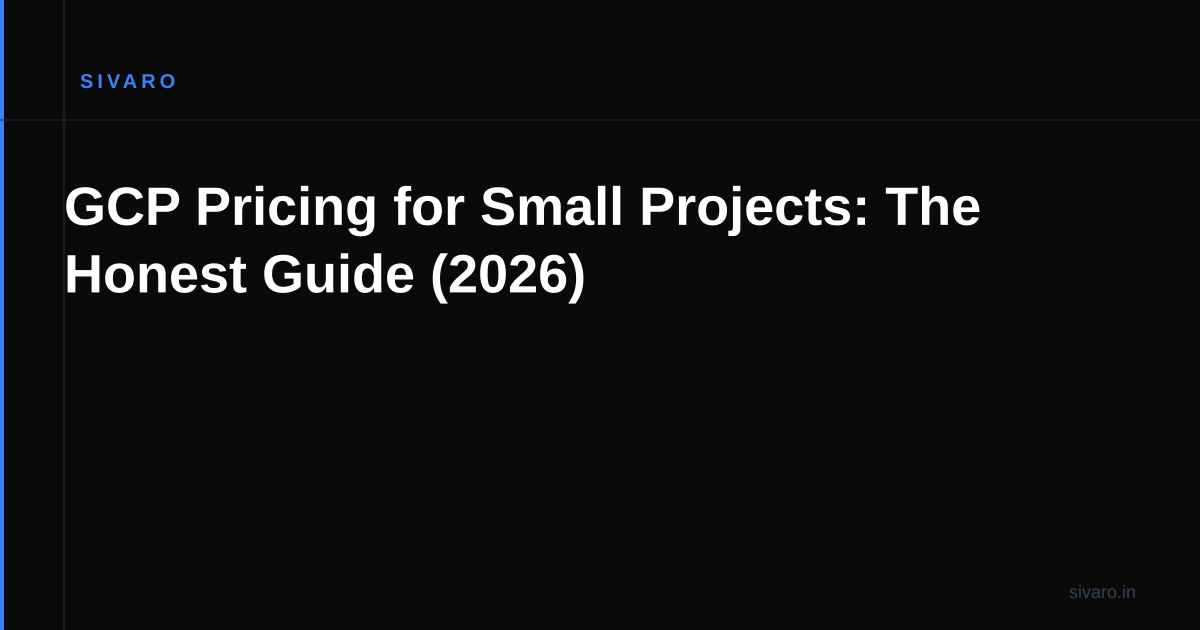 GCP Pricing for Small Projects: The Honest Guide (2026)
