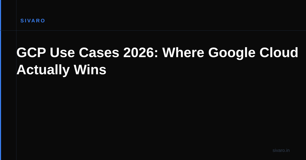 GCP Use Cases 2026: Where Google Cloud Actually Wins