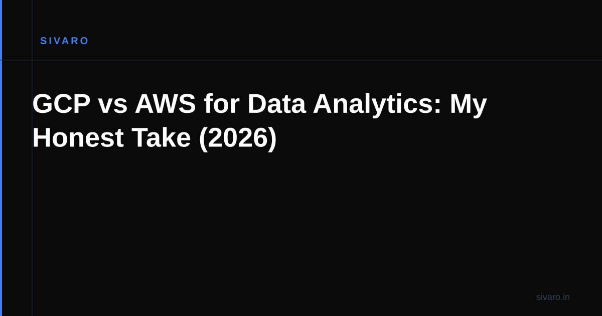 GCP vs AWS for Data Analytics: My Honest Take (2026)