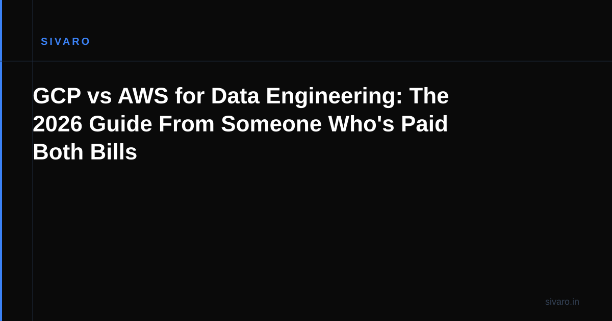 GCP vs AWS for Data Engineering: The 2026 Guide From Someone Who's Paid Both Bills
