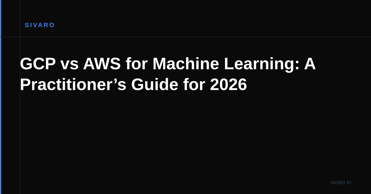 GCP vs AWS for Machine Learning: A Practitioner’s Guide for 2026
