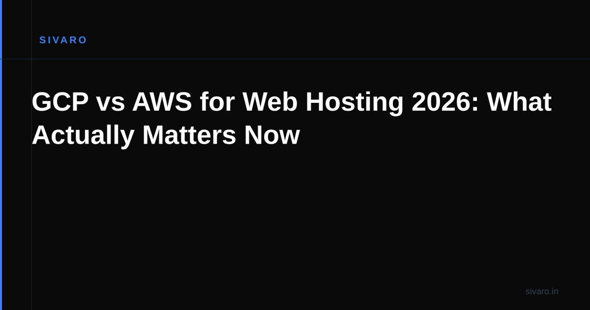 GCP vs AWS for Web Hosting 2026: What Actually Matters Now