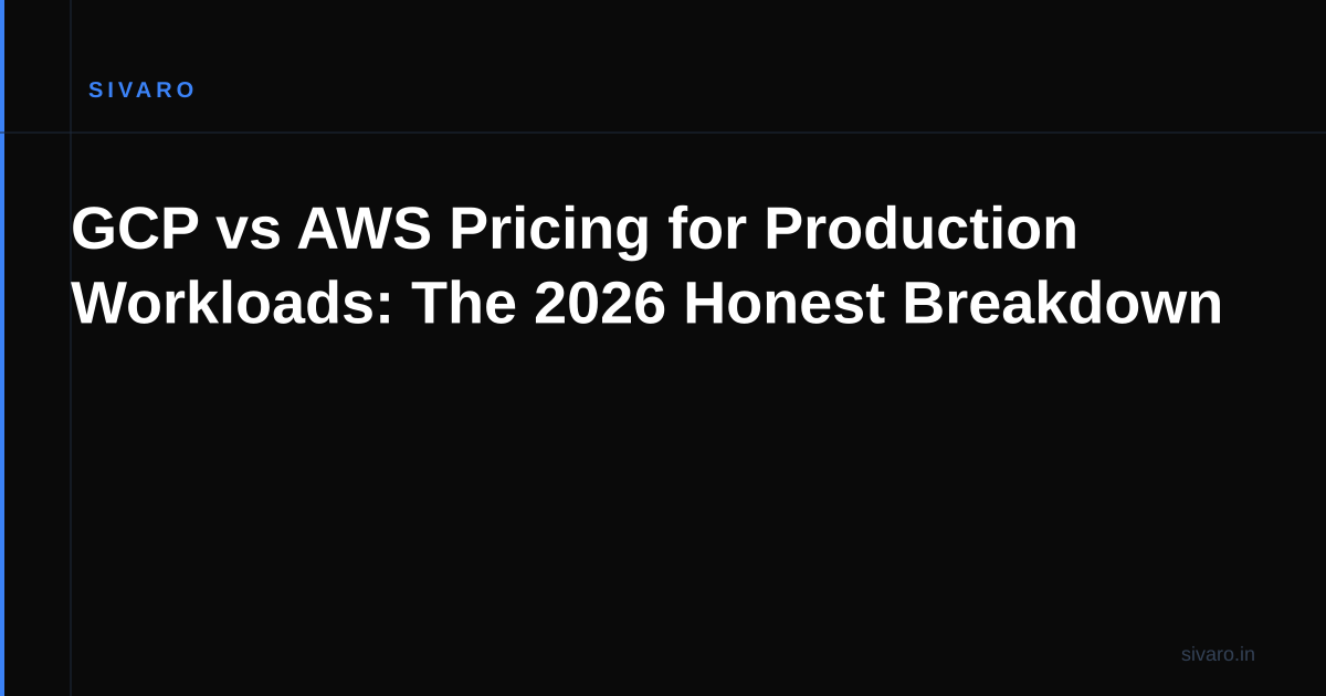 GCP vs AWS Pricing for Production Workloads: The 2026 Honest Breakdown