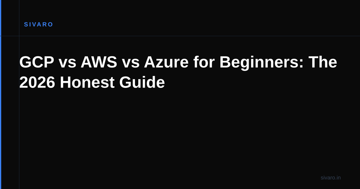 GCP vs AWS vs Azure for Beginners: The 2026 Honest Guide