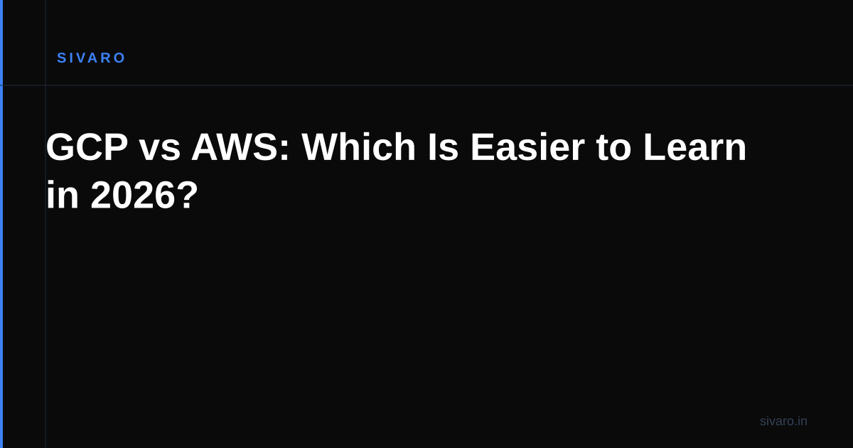 GCP vs AWS: Which Is Easier to Learn in 2026?
