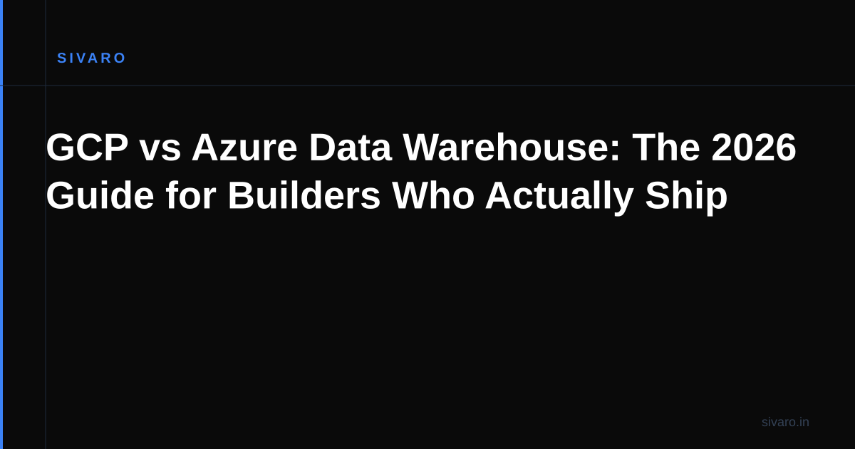 GCP vs Azure Data Warehouse: The 2026 Guide for Builders Who Actually Ship
