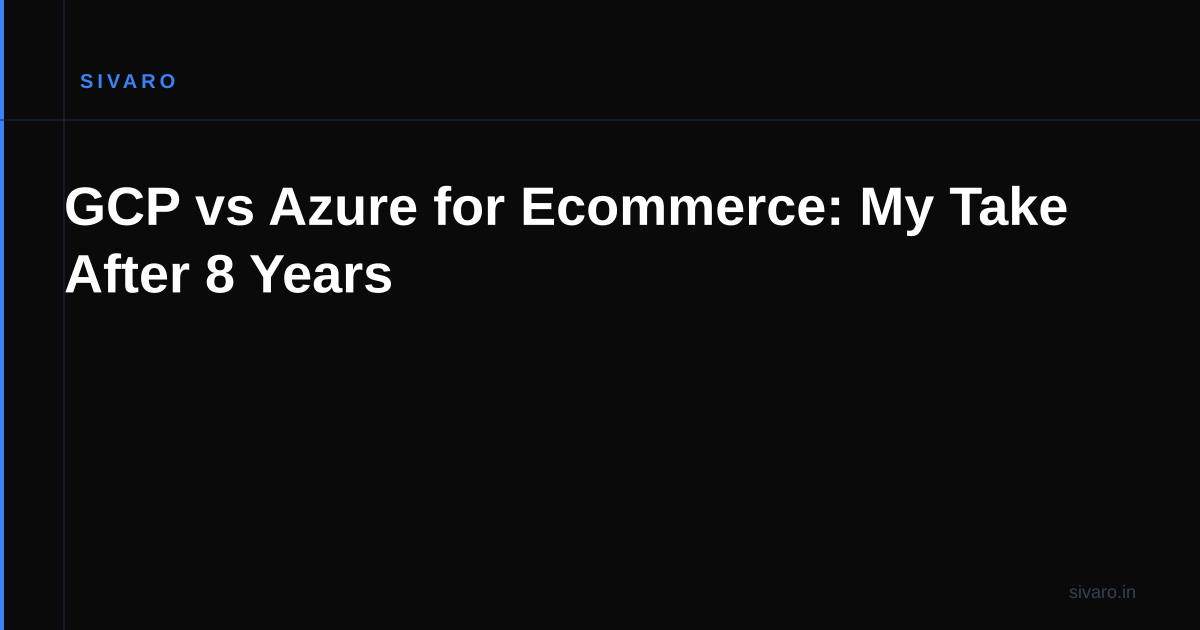 GCP vs Azure for Ecommerce: My Take After 8 Years